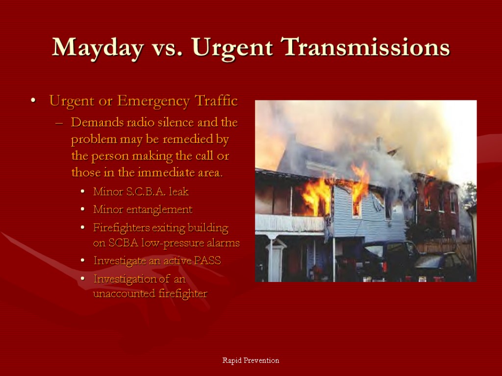 Rapid Prevention Mayday vs. Urgent Transmissions Urgent or Emergency Traffic Demands radio silence and